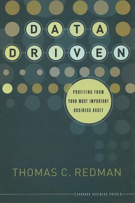 Data Driven: Profiting from Your Most Important Business Asset (Hardcover)