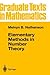 Elementary Methods in Number Theory (Graduate Texts in Mathematics, Vol. 195)