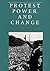 Protest, Power, and Change: An Encyclopedia of Nonviolent Action from ACT-UP to Women's Suffrage (Garland Reference Library of the Humanities, 1625)
