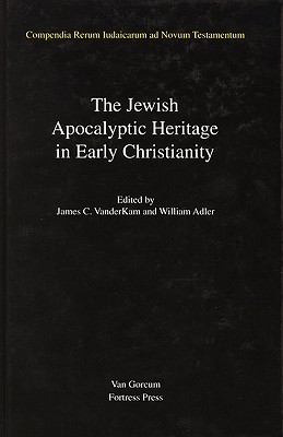 Jewish Traditions in Early Christian Literature, Volume 4 Jewish Apocalyptic Heritage in Early Christianity (Compendia Rerum Iudaicarum ad Novum Testamentum, 3)