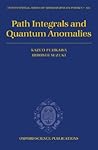 Path Integrals and Quantum Anomalies (International Series of Monographs on Physics) Path Integrals and Quantum Anomalies (International Series of Monographs on Physics)