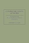 Communication at Work: Management and the Communication-Intensive Organization