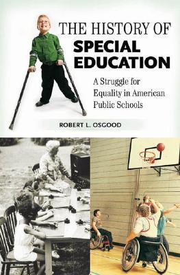 The History of Special Education: A Struggle for Equality in American Public Schools (Growing Up: History of Children and Youth)