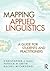 Mapping Applied Linguistics: A Guide for Students and Practitioners