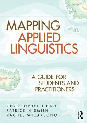 Mapping Applied Linguistics: A Guide for Students and Practitioners (Paperback)