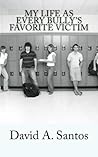 My Life as Every Bully's Favorite Victim