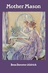 Mother Mason by Bess Streeter Aldrich Mother Mason by Bess Streeter Aldrich