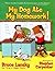 My Dog Ate My Homework!