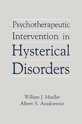 Psychotherapeutic Intervention in Hysterical Disorders (Hardcover)