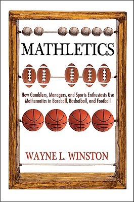 Mathletics: How Gamblers, Managers, and Sports Enthusiasts Use Mathematics in Baseball, Basketball, and Football (Hardcover)