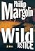 Wild Justice by Phillip Margolin