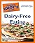 The Complete Idiot's Guide to Dairy-Free Eating by Scott H. Sicherer