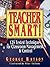 Teacher Smart!: 125 Tested ...