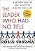 The Leader Who Had No Title: A Modern Fable on Real Success in Business and in Life