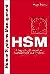 Human Systems Management: Integrating Knowledge, Management and Systems Human Systems Management: Integrating Knowledge, Management and Systems