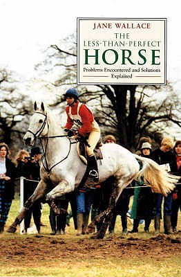 The Less-Than-Perfect Horse: Problems Encountered and Solutions Explained (Paperback)