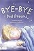 Bye-Bye Bad Dreams: Includes Elive Audio Download