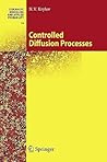 Controlled Diffusion Processes (Stochastic Modelling and Applied Probability, 14)