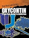 Oxycontin: From Pain Relief to Addiction (Drug Abuse & Society: Cost to a Nation)