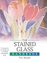 The Stained Glass Handbook: Techniques for the Experienced or Budding Stained Glass Artist (Artist's Handbook Series) The Stained Glass Handbook: Techniques for the Experienced or Budding Stained Glass Artist (Artist's Handbook Series)