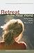 Retreat in the Real World: Finding Intimacy with God Wherever You Are