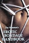 Jay Wiseman's Erotic Bondage Handbook