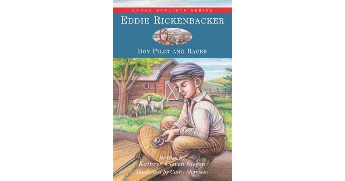 Eddie Rickenbacker Boy Pilot And Racer By Kathryn Cleven Sisson