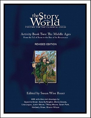 The Story of the World: History for the Classical Child, Activity Book 2: The Middle Ages: From the Fall of Rome to the Rise of the Renaissance (Paperback)