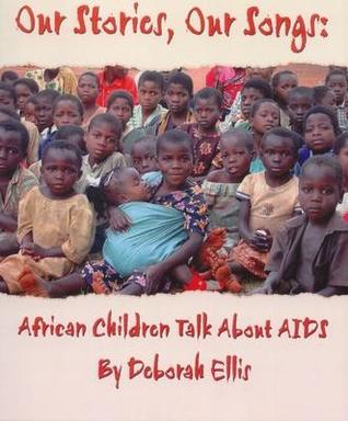 Our Stories, Our Songs: African Children Talk About AIDS (Hardcover)
