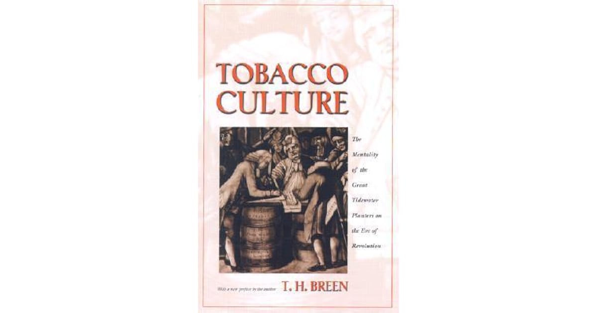 Tobacco Culture The Mentality of the Great Tidewater Planters on the