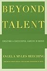 Beyond Talent: Creating a Successful Career in Music Beyond Talent: Creating a Successful Career in Music