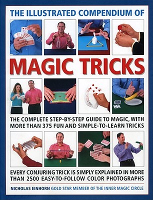The Illustrated Compendium of Magic Tricks: The complete step-by-step guide to magic, with more than 320 fun and fully accessible tricks (Hardcover)