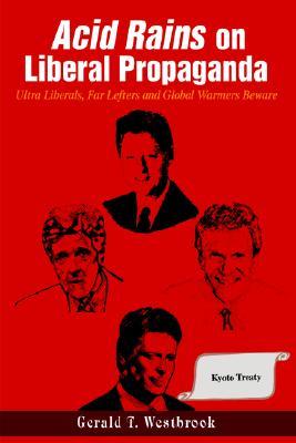 Acid Rains on Liberal Propaganda: Ultra Liberals, Far Lefters and Global Warmers Beware (Hardcover)