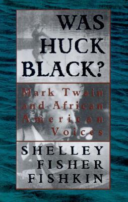 Was Huck Black?: Mark Twain and African-American Voices (Oxford Paperbacks)