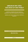 Abraham Ibn Ezra The Book of the World: A Parallel Hebrew English Critical Edition of the Two Versions of the Text. Abraham Ibn Era's Astrological ... 2 (Études sur le judaïsme médiéval, 39)