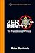 ZERO TO INFINITY: THE FOUNDATIONS OF PHYSICS (Series on Knots and Everything, 41)