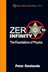 ZERO TO INFINITY: THE FOUNDATIONS OF PHYSICS (Series on Knots and Everything, 41) ZERO TO INFINITY: THE FOUNDATIONS OF PHYSICS (Series on Knots and Everything, 41)