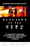 Midnight in the City: A Reporter's Journey to America's Dark Places Rocks His View of Religion