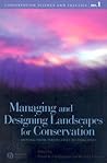 Managing and Designing Landscapes for Conservation: Moving from Perspectives to Principles (Conservation Science and Practice)