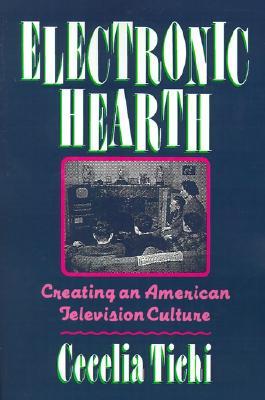 Electronic Hearth: Creating an American Television Culture (Paperback)