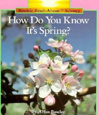 How Do You Know It's Spring? (Rookie Read About Science Series)