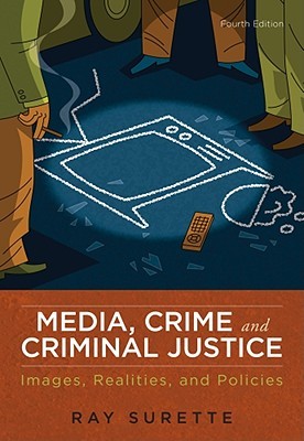 Media, Crime, and Criminal Justice: Images, Realities, and Policies (Paperback)