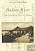 Hudson River: From New York City to Albany (Postcard History Series)