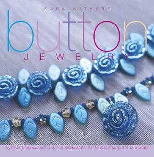 Button Jewelry: Over 25 Original Designs for Necklaces, Earrings, Bracelets & More (Paperback)