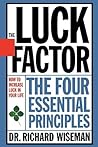 The Luck Factor: Changing Your Luck, Changing Your Life - The Four  Essential Principles