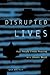 Disrupted Lives by Gay Becker Disrupted Lives by Gay Becker