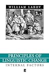 Principles of Linguistic Change, Volume 1: Internal Factors Principles of Linguistic Change, Volume 1: Internal Factors