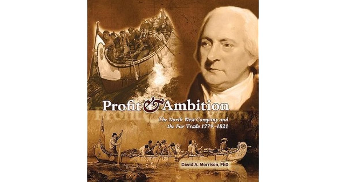 Profit Amp Ambition The North West Company And The Fur