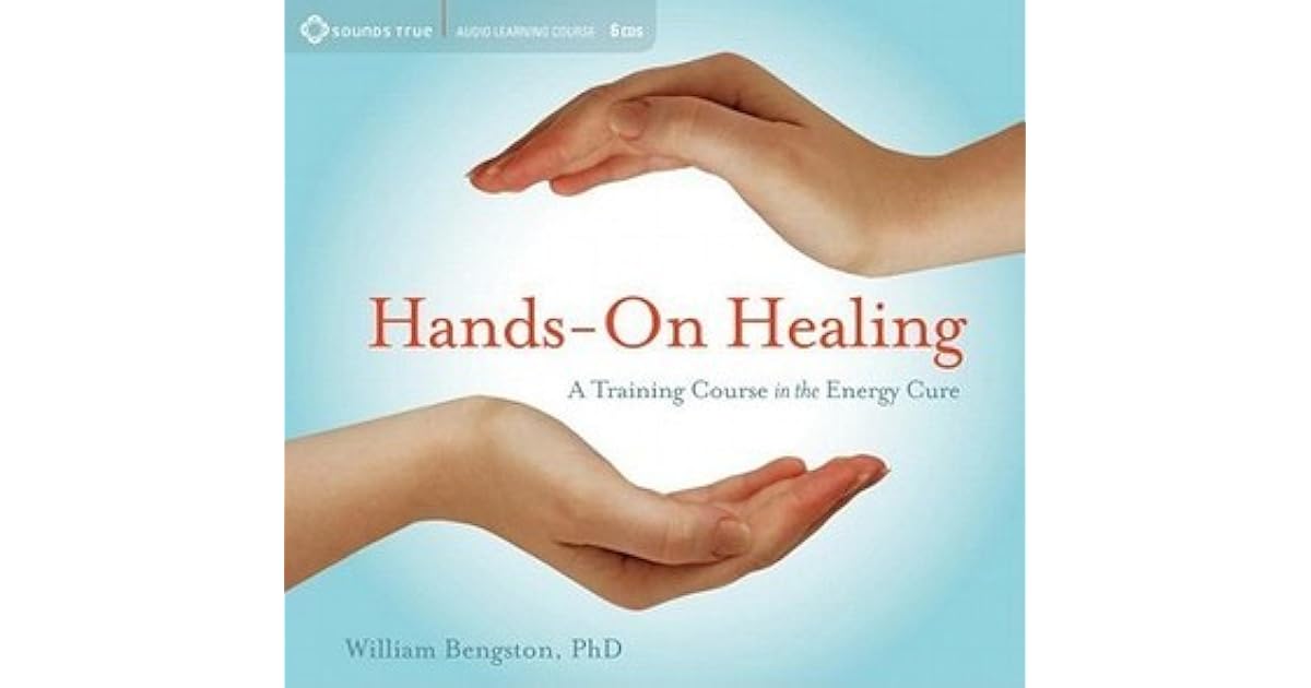 HandsOn Healing A Training Course in the Energy Cure by William Bengston