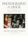Photography at the Dock (Media and Society) by Abigail Solomon-Godeau Photography at the Dock (Media and Society) by Abigail Solomon-Godeau